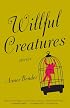 Willful Creatures