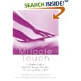 Miracle Touch: A Complete Guide to Hands-On Therapies That Have the Amazing Ability to Heal by Debra Fulghum Bruce