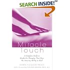 Click here to buy  Miracle Touch: A Complete Guide to Hands-On Therapies That Have the Amazing Ability to Heal  by Debra Fulghum Bruce.