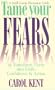 Tame Your Fears & Transform Them Into Faith, Confidence, & Action: A Small Group Discussion Guide