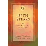 Seth Speaks: The Eternal Validity of the Soul