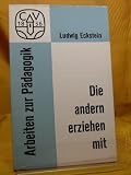 Die andern erziehen mit. - Ludwig Eckstein