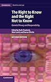 The Right to Know and the Right Not to Know: Genetic Privacy and Responsibility (Cambridge Bioethics and Law)