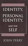 Identity, Personal Identity, and the Self