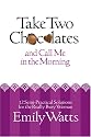 Take Two Chocolates and Call Me in the Morning: 12 Semi Practical Solutions for the Woman on Overload