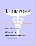 Leiomyoma - A Medical Dictionary, Bibliography, and Annotated Research Guide to Internet References