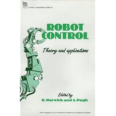 Robot Control: Theory and Applications (IEE control engineering series)