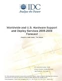 Review IDC Research  / Worldwide and U.S. Hardware Support and Deploy Services 2005-2009 Forecast