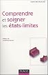 Comprendre et soigner les �tats-limites