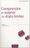 Comprendre et soigner les �tats-limites