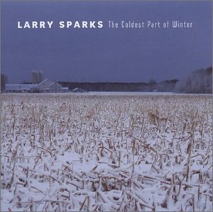 Larry Sparks - The Coldest Part of Winter - Zortam Music