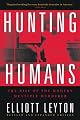 Hunting Humans: The Rise of the Modern Multiple Murderer