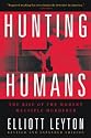 Hunting Humans: The Rise of the Modern Multiple Murderer