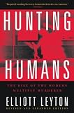Hunting Humans: The Rise Of The Modern Multiple Murderer