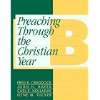 Buy Preaching Through the Christian Year: Year B : A Comprehensive Commentary on the... by Fred B. Craddock, John H. Hayes, Carl R. Holladay, and Gene M. Tucker