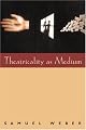 Theatricality as Medium