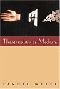 Theatricality as Medium