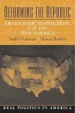 Reforming the Republic: Democratic Institutions for the New America (Real Politics in America Series)