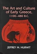 The Art and Culture of Early Greece, 1100-480 B.C.