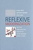 : Reflexive Modernization: Politics, Tradition and Aesthetics in the Modern Social Order