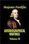 Benjamin franklin's Autobiographical Writings; Volume II. (v. II)