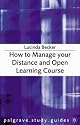 How to Manage Your Distance and Open Learning Course (Palgrave Study Guides)