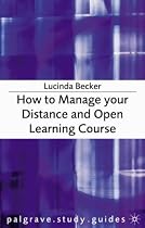 How to Manage Your Distance and Open Learning Course (Palgrave Study Guides)