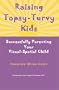 Raising Topsy-Turvy Kids: Successfully Parenting Your Visual-Spatial Child