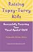 Raising Topsy-Turvy Kids: Successfully Parenting Your Visual-Spatial Child