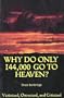 Why do only 144,000 go to heaven?