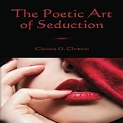The Poetic Art of Seduction | [Clarissa O. Clemens]