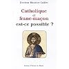Catholique et franc-ma�on : Est-ce possible ?