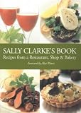Books : Sally Clarke's Book: Recipes from a Restaurant,Shop and Bakery