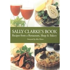 Sally Clarke's Book: Recipes from a Restaurant,Shop and Bakery