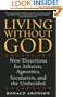 Living Without God: New Directions for Atheists, Agnostics, Secularists, and the Undecided