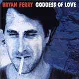Review Bryan Ferry  / Goddess of Love
