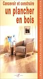 Concevoir et construire un plancher en bois
