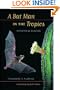 A Bat Man in the Tropics: Chasing El Duende (Organisms and Environments)
