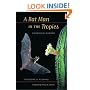A Bat Man in the Tropics: Chasing El Duende (Organisms and Environments)