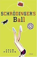 Schrodinger's Ball: A Novel