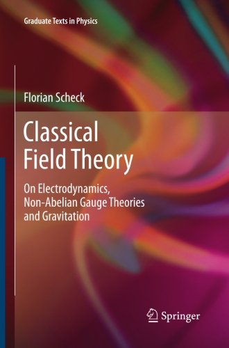 classical field theory on electrodynamics non abelian gauge theories and gravitation graduate texts in physics