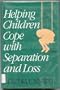 Helping Children Cope with Separation and Loss