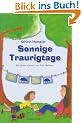 Sonnige Traurigtage: Illustriertes Kinderfachbuch f�r Kinder psychisch kranker Eltern und deren Bezugspersonen