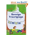 Sonnige Traurigtage: Illustriertes Kinderfachbuch f�r Kinder psychisch kranker Eltern und deren Bezugspersonen