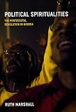 Political Spiritualities: The Pentecostal Revolution in Nigeria