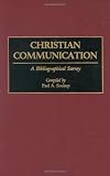 Christian Communication: A Bibliographical Survey (Bibliographies and Indexes in Religious Studies)