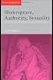 Shakespeare, Authority, Sexuality: Unfinished Business in Cultural Materialism (Accents on Shakespeare)