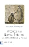 Revue Labor et Fides  / Introduction au Nouveau Testament : Son histoire, son écriture, sa théologie