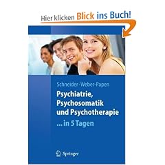 Psychiatrie, Psychosomatik und Psychotherapie ...in 5 Tagen (Springer-Lehrbuch)