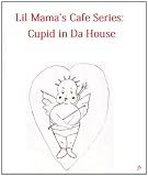 Lil' Mama's Cafe: Cupid in Da House